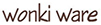 Wonki Ware
